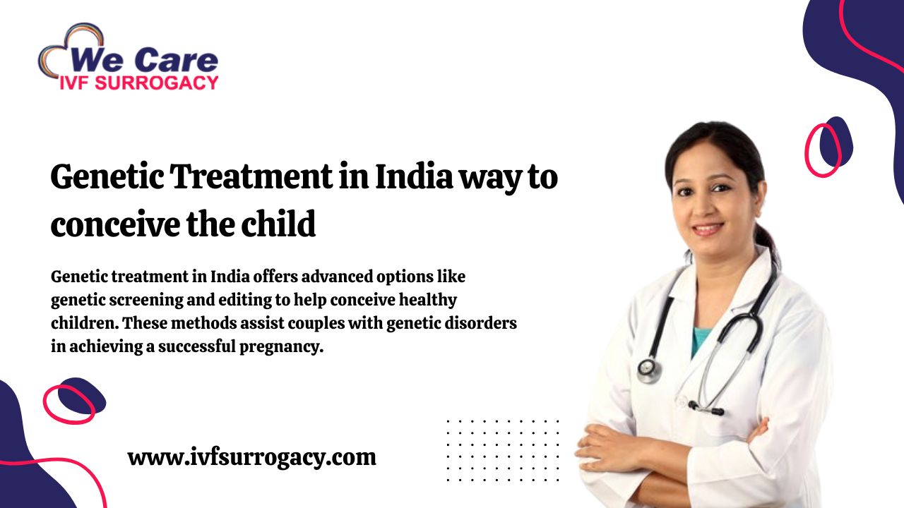 Genetic Treatment in India way to conceive the child