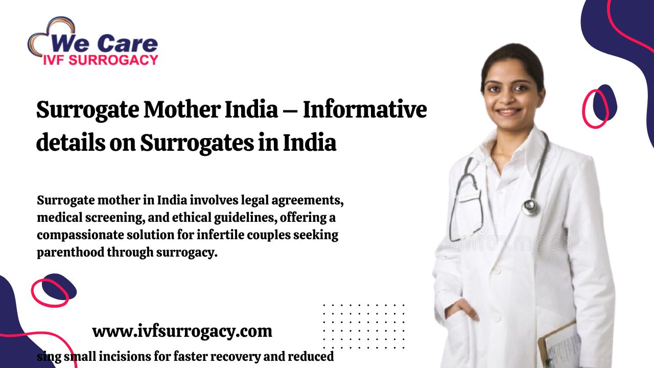 Surrogate mother in India involves legal agreements, medical screening, and ethical guidelines, offering a compassionate solution for infertile couples seeking parenthood through surrogacy.