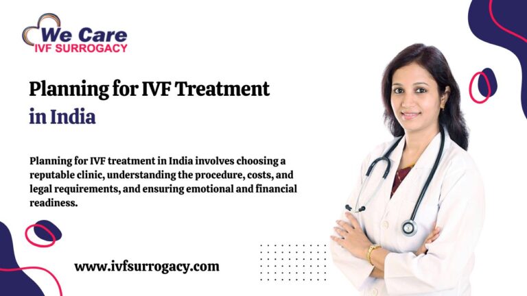 Planning for IVF treatment in India involves choosing a reputable clinic, understanding the procedure, costs, and legal requirements, and ensuring emotional and financial readiness.